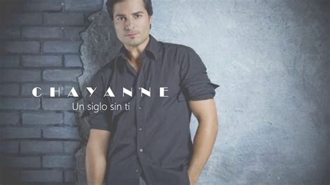 Chayanne Un Siglo Sin Ti Letra YouTube