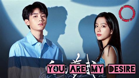 You Are My Desire Chinese Drama Cast Synopsis Air Date Youtube