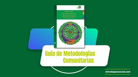 Guía De Metodologías Comunitarias Mi Trabajo Es Social