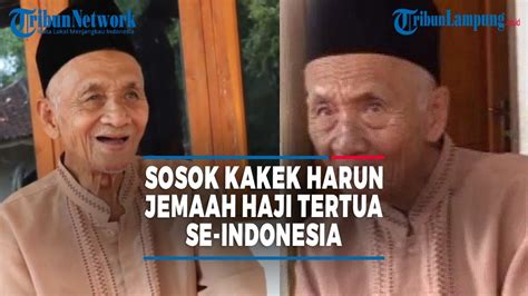 SOSOK KAKEK HARUN CALON JEMAAH HAJI TERTUA INDONESIA BERUSIA 119 TAHUN