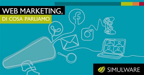 Web Marketing Di Cosa Parliamo Simulware