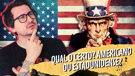 QUAL O CERTO AMERICANO OU ESTADUNIDENSE VOGALIZANDO A HISTÓRIA