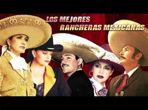 Rancheras Mexicanas Inolvidables Las Mejores Rancheras Mexicanas