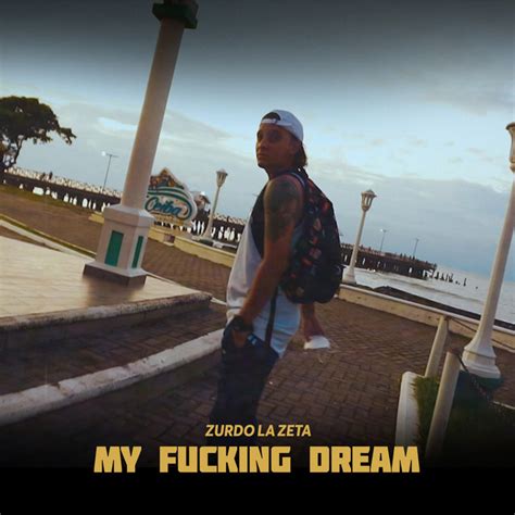 My Fucking Dream Single By Zurdo La Zeta Spotify