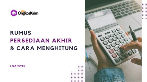 Rumus Persediaan Akhir Dan Contoh Soalnya Begini Cara Menghitungnya Plugin Ongkos Kirim