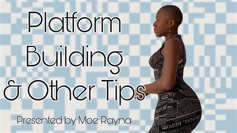 Platform Building And Other Tips With Moe Rayna Youtube