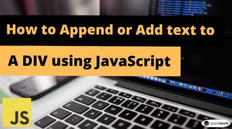 How To Append Or Add Text To A Div Using Javascript Stackhowto