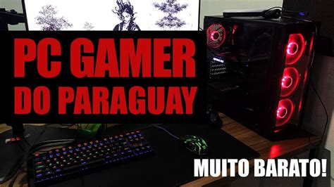 Montei Um Pc Gamer No Paraguay Muito Barato Youtube