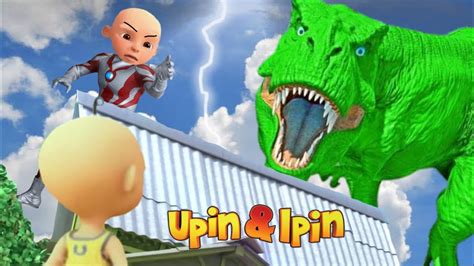 Upin Ipin Takut Ada Tirex Dinosaurus Hijau Super Gempa Petir Ultraman