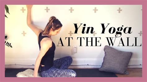 Min Yin Yoga At The Wall Restorative Yin Yoga For Beginners Youtube