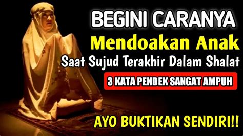 Cara Mendoakan Anak Saat Sujud Terakhir Amalkan Bacaan Ini Supaya