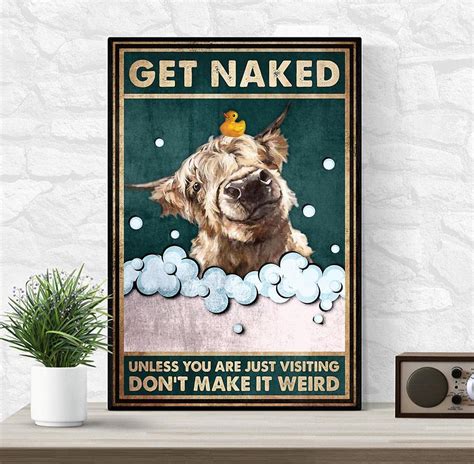 Cow Get Naked Unless You Are Just Visiting Don T Make It Weird Poster Emilyshirt American