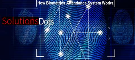 How Biometric Attendance System Works