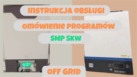 Instrukcja obsługi omówienie programów SMP 5KW off grid YouTube