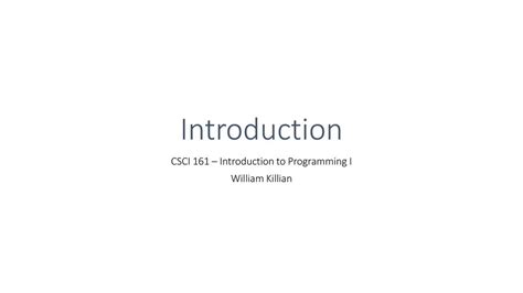 Csci 161 Introduction To Programming I William Killian Ppt Download