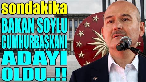 Sondakika S Leyman Soylu St Fa Ett Cumhurba Kani Adayi Oldu