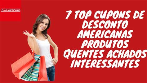 7 TOP CUPONS DE DESCONTO AMERICANAS PRODUTOS QUENTES ACHADOS