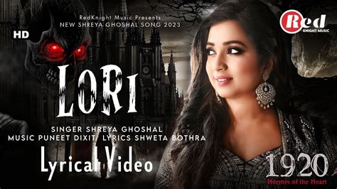 Lori LYRICS 1920 Horrors Of The Heart Shreya Ghoshal Puneet Dixit