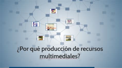 Por Qu Producci N De Recursos Multimediales By Elda Vianey Guerrero