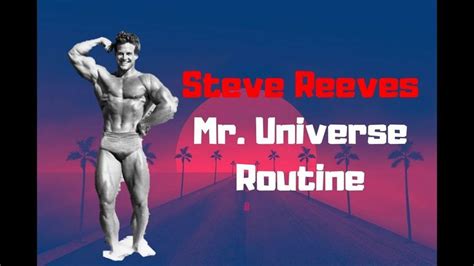 Steve Reeves Mr Universe Training Routine Full Routine From His Book