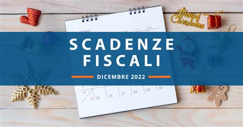 Scadenze Fiscali Di Dicembre 2022