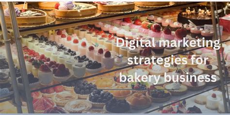 Digital Marketing Strategies For Your Bakery Business