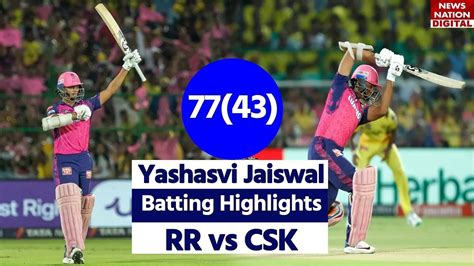 Yashasvi Jaiswal Batting Highlights Rr Vs Csk Match Highlights