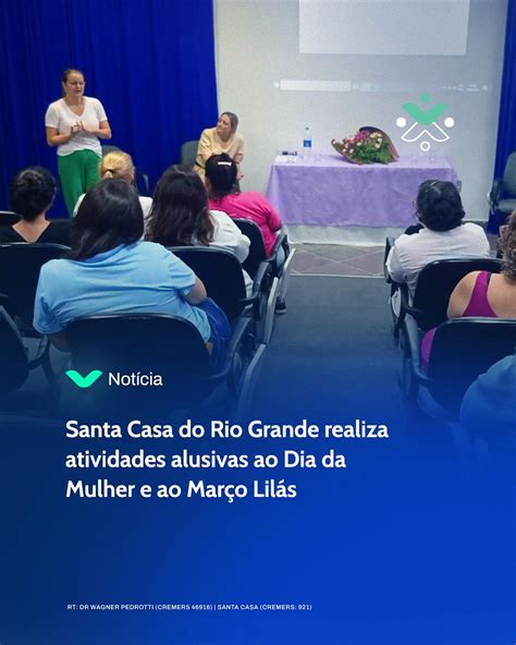 Santa Casa Do Rio Grande Realiza Atividades Alusivas Ao Dia Da Mulher E