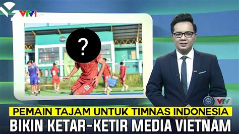 Bikin Ketar Ketirmedia Vietnam Ketakutan Dengar Penyerang Anyar