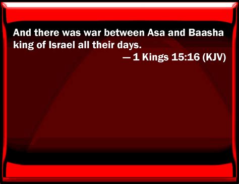 1 Kings 1516 And There Was War Between Asa And Baasha King Of Israel