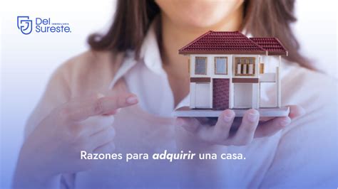 Razones Para Adquirir Una Vivienda Gj Del Sureste