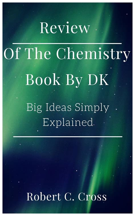 Review Of The Chemistry Book Big Ideas Simply Explained By Robert C