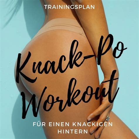 Knack Po Trainingsplan F R Einen Knackigen Hintern Fitness Workouts