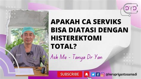 Ask Me Tanya Dr Yan HYSTERECTOMY Apakah CA Serviks Bisa Diatasi