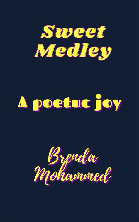 Sweet Medley A Poetic Joy By Brenda C Mohammed Goodreads