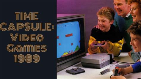 Time Capsule Video Game Edition 1989 Youtube