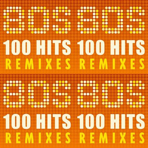 80s 100 Hits Remixes