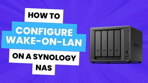 How To Configure Wake On Lan On A Synology Nas Wol