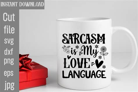 Sarcasm Is My Love Language Svg Cut File Graphic By Design Get