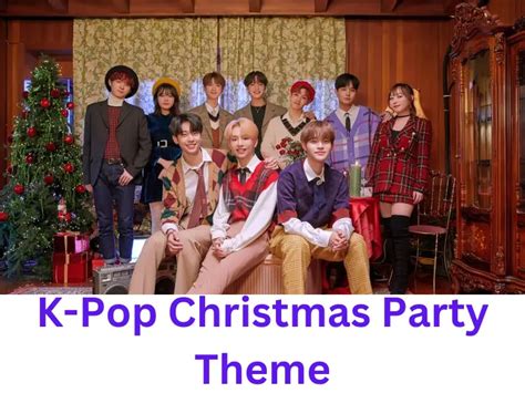 K Pop Christmas Party Theme Kpopfire