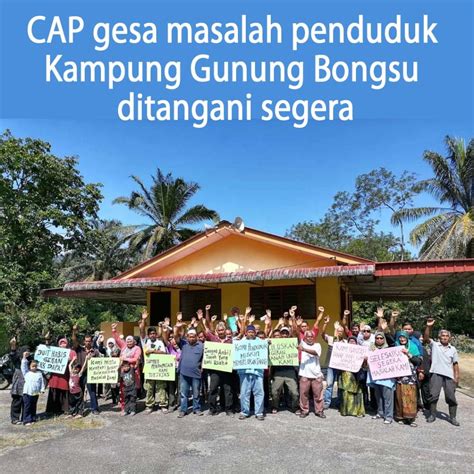 CAP Gesa Masalah Penduduk Kampung Gunung Bongsu Ditangani Segera