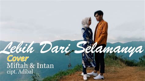 Lesti Fildan Lebih Dari Selamanya Cover Miftah Intan YouTube