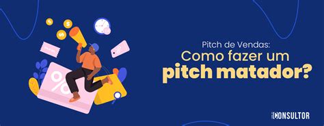 Pitch De Vendas Como Fazer Um Pitch Matador Canal Do Consultor