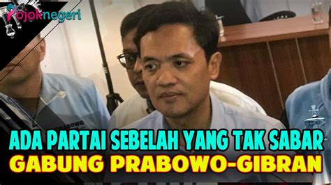 Klaim Kubu Prabowo Gibran Partai Sebelah Ada Yang Tak Sabar Gabung