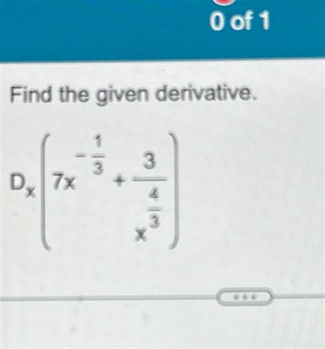 Solved Of Find The Given Derivative Dx X X Chegg