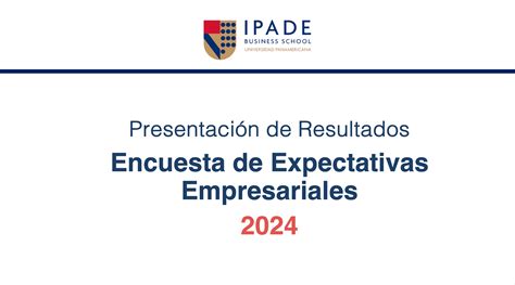 Resultados De La Encuesta De Expectativas Empresariales Ipade