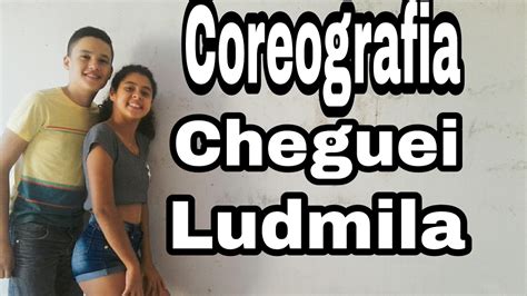 Coreografia Cheguei Ludmila Primeiro vídeo YouTube