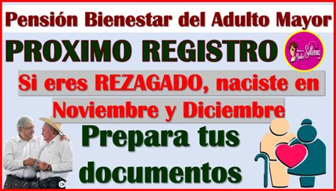 PRÓXIMO REGISTRO Prepara Tus Papeles Y REGISTRATE En La Pensión