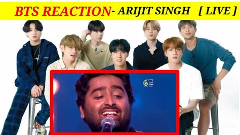 Bts Reaction To Bollywood Songs Arijit Singh Live Performance