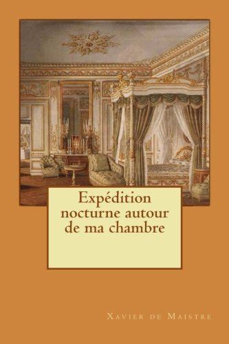 Expédition nocturne autour de ma chambre by Xavier de Maistre Goodreads